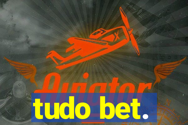 tudo bet.